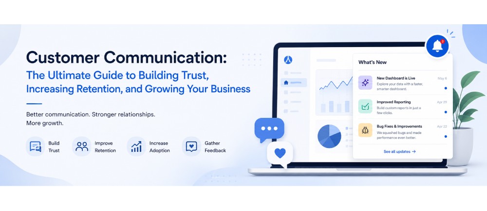 Customer Communication: The Ultimate Guide to Building Trust, Increasing Retention, and Growing Your Business